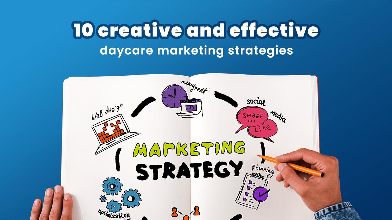 Daycare and Childcare Marketing Strategies: Top 9 Tactics to Attract ... Effective Marketing Strategies for Parenting and Children’s Products